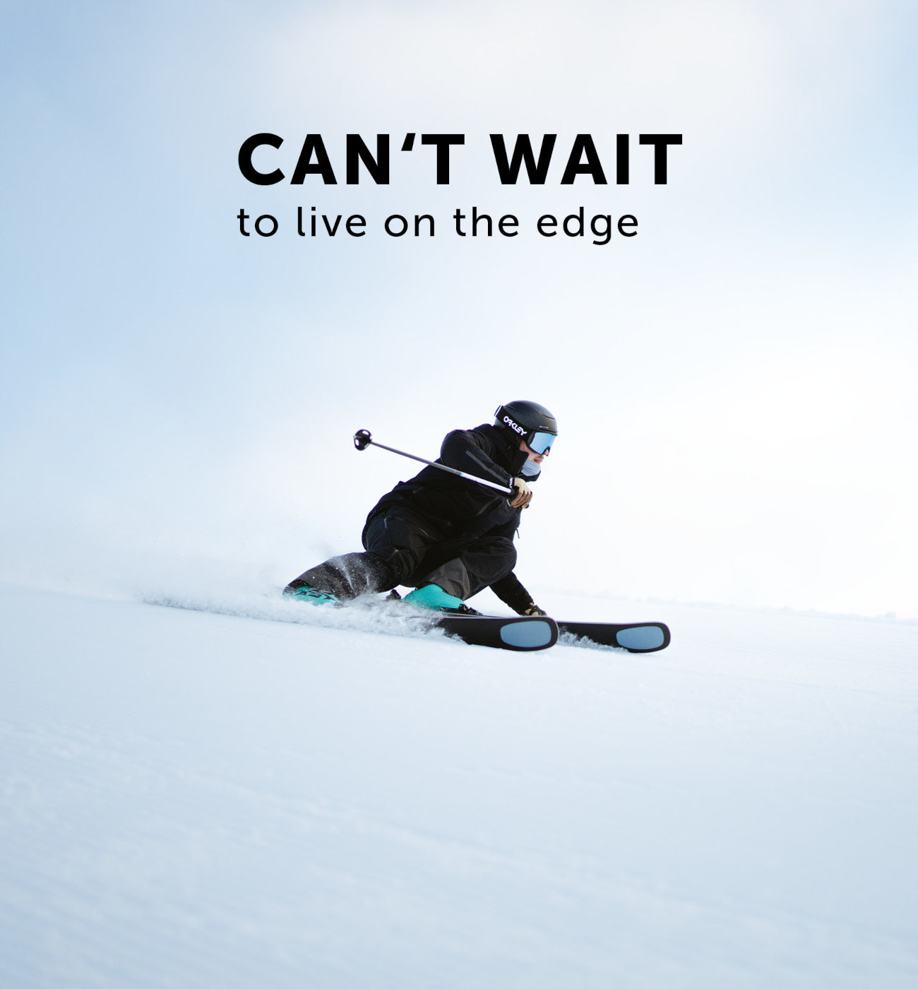 Person skiing down a snowy slope with text 'CAN'T WAIT to live on the edge' on a light blue background